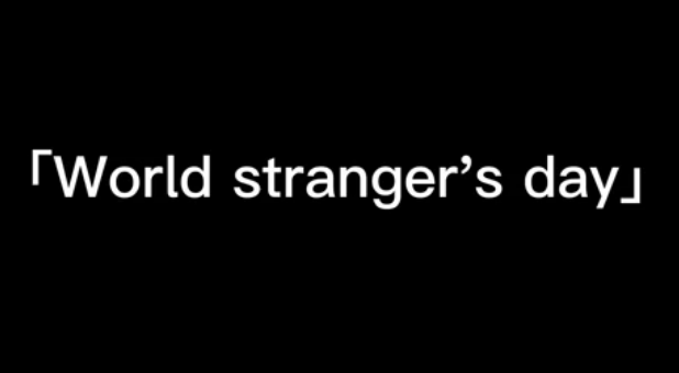 World stranger's Day is also my birthday！